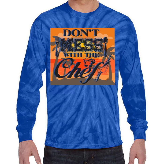 Dont Mess With The Chef Funny Cook Food Gift Tie-Dye Long Sleeve Shirt