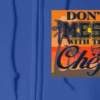 Dont Mess With The Chef Funny Cook Food Gift Full Zip Hoodie