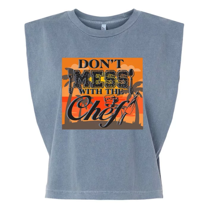 Dont Mess With The Chef Funny Cook Food Gift Garment-Dyed Women's Muscle Tee