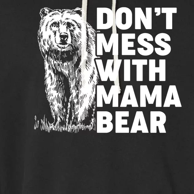 Don't Mess With Mama Bear Garment-Dyed Fleece Hoodie