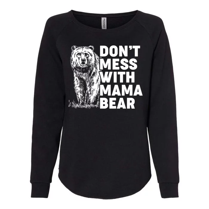 Don't Mess With Mama Bear Womens California Wash Sweatshirt