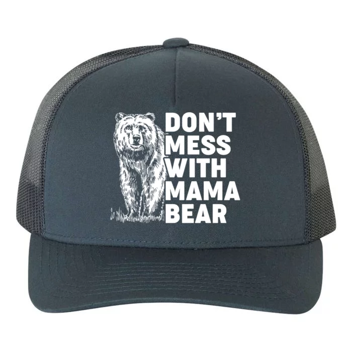 Don't Mess With Mama Bear Yupoong Adult 5-Panel Trucker Hat