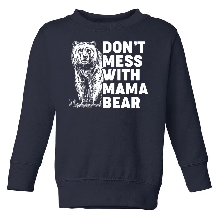 Don't Mess With Mama Bear Toddler Sweatshirt