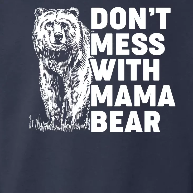 Don't Mess With Mama Bear Toddler Hoodie