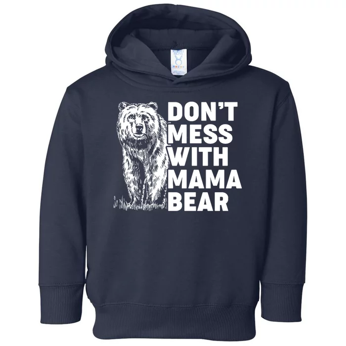 Don't Mess With Mama Bear Toddler Hoodie