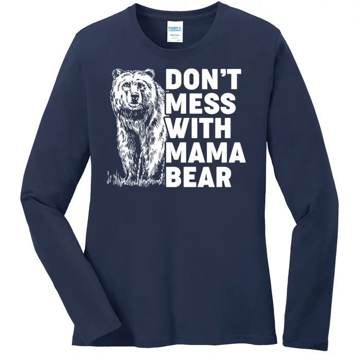 Don't Mess With Mama Bear Ladies Long Sleeve Shirt