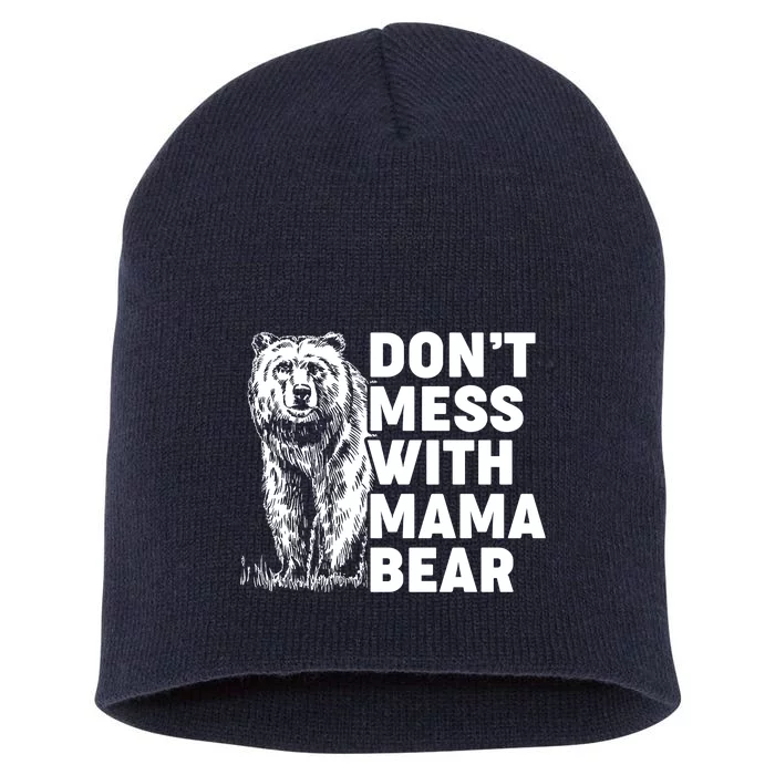 Don't Mess With Mama Bear Short Acrylic Beanie