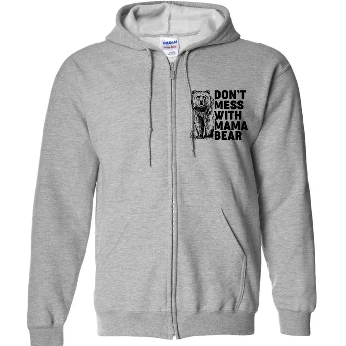 Don't Mess With Mama Bear Full Zip Hoodie