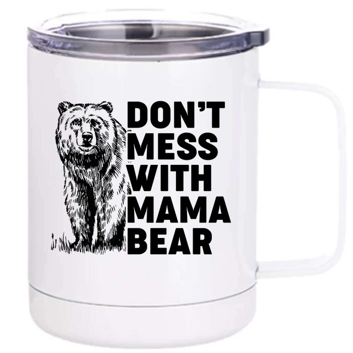 Don't Mess With Mama Bear Front & Back 12oz Stainless Steel Tumbler Cup