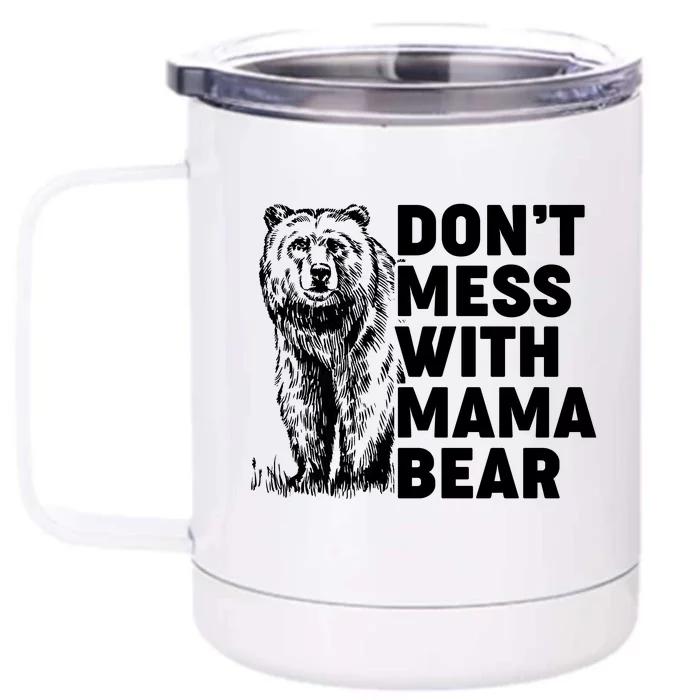 Don't Mess With Mama Bear Front & Back 12oz Stainless Steel Tumbler Cup