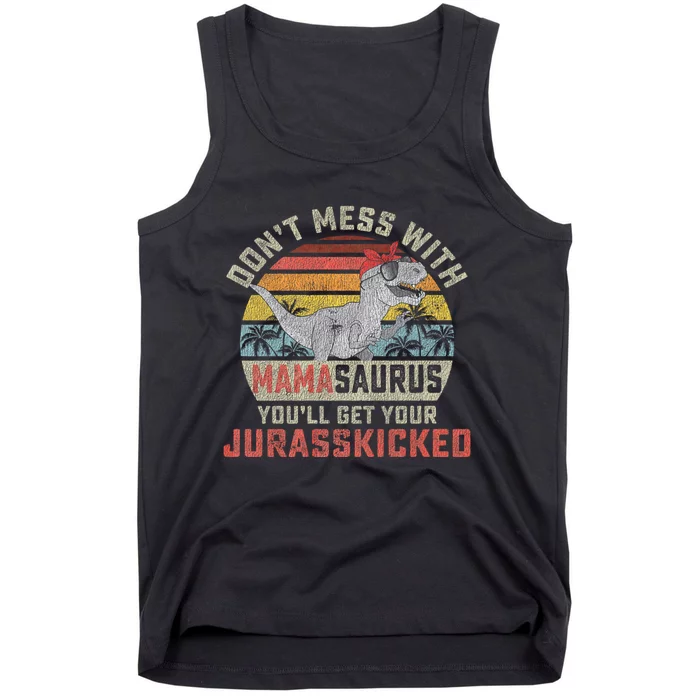 Dont Mess With Mamasaurus Youll Get Jurasskicked Tank Top