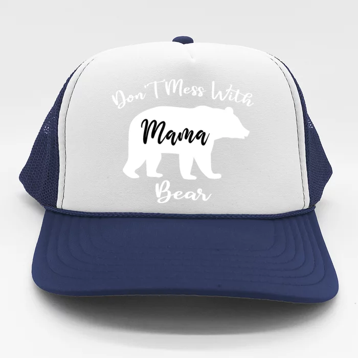 Don't Mess With Mama Bear Funny Mother's Day Trucker Hat