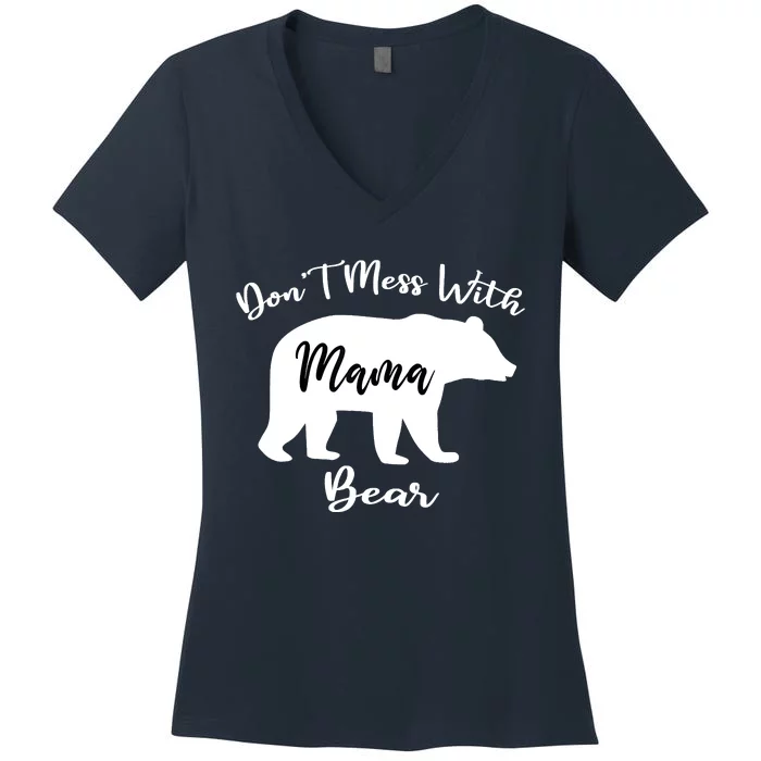 Don't Mess With Mama Bear Funny Mother's Day Women's V-Neck T-Shirt