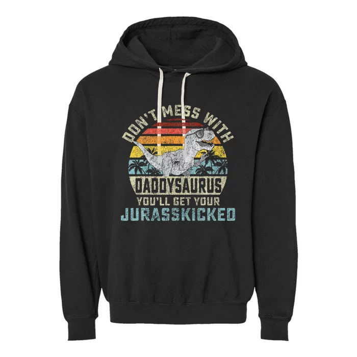 Dont Mess With Daddysaurus Youll Get Jurasskicked Daddy Garment-Dyed Fleece Hoodie