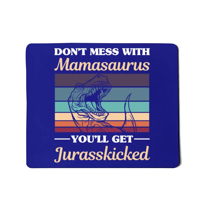 Dont Mess With Mamasaurus Youll Get Jurasskicked Retro Mom Gift Mousepad