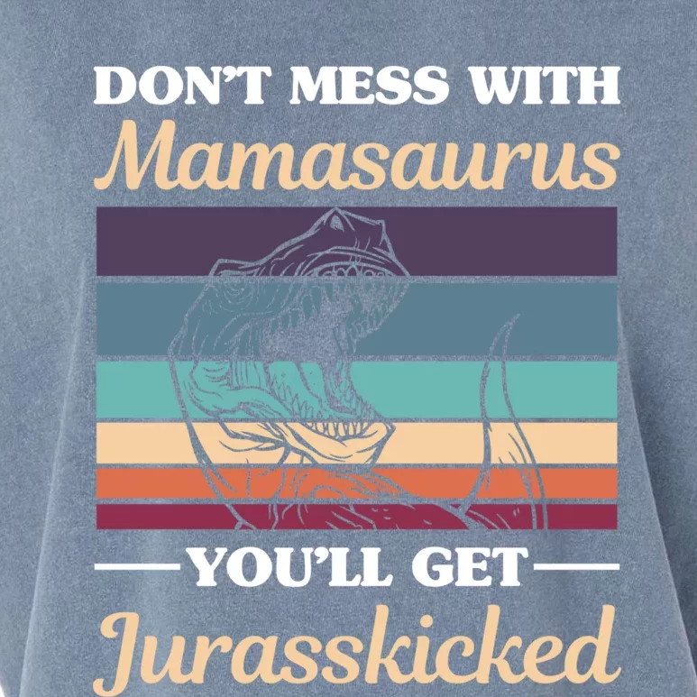 Dont Mess With Mamasaurus Youll Get Jurasskicked Retro Mom Gift Garment-Dyed Women's Muscle Tee