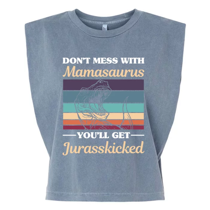 Dont Mess With Mamasaurus Youll Get Jurasskicked Retro Mom Gift Garment-Dyed Women's Muscle Tee