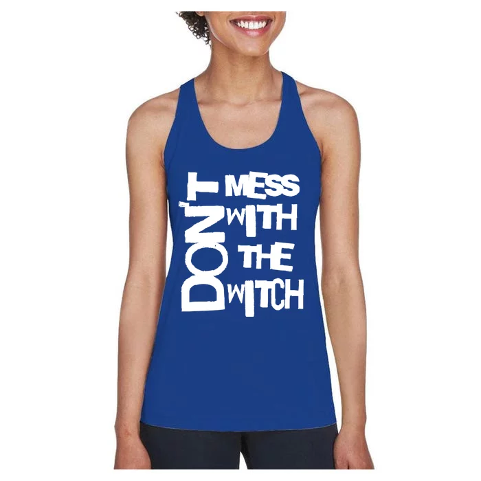 Dont Mess With The Witch Funny Quote Text Art Funny Gift Women's Racerback Tank