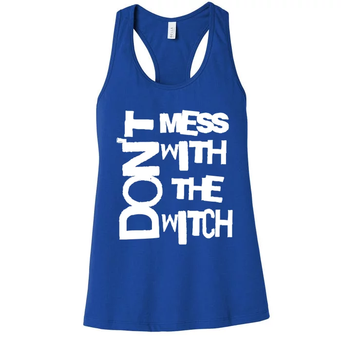 Dont Mess With The Witch Funny Quote Text Art Funny Gift Women's Racerback Tank