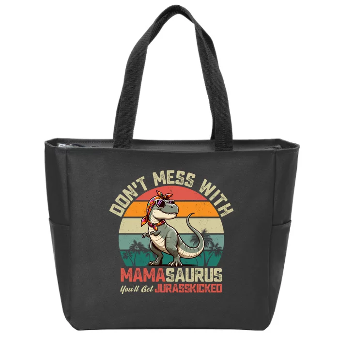 Dont Mess With Mamasaurus Youll Get Jurasskicked Zip Tote Bag