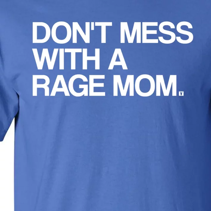 Don't Mess With A Rage Mom Liberal Democrat Gift Tall T-Shirt