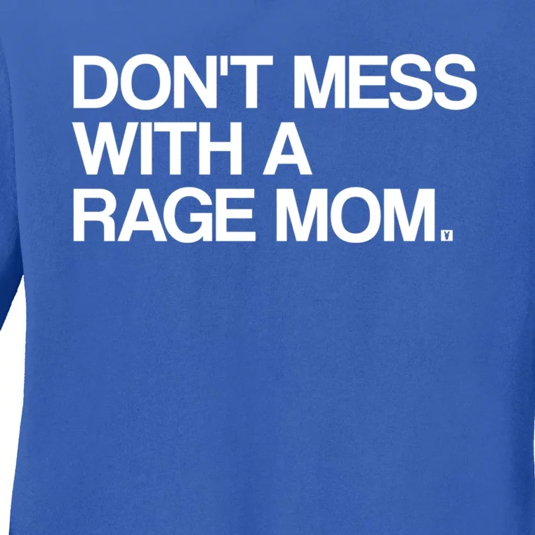 Don't Mess With A Rage Mom Liberal Democrat Gift Ladies Long Sleeve Shirt