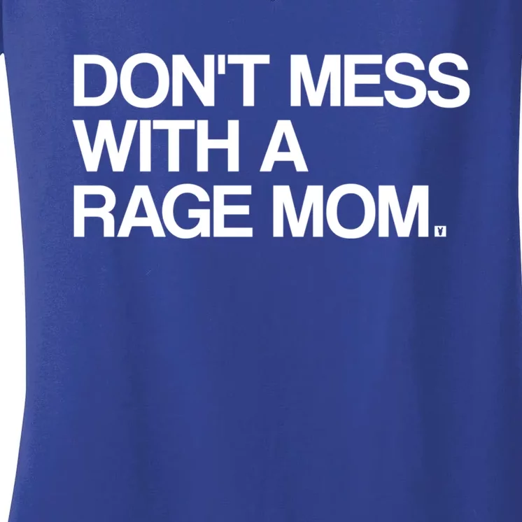 Don't Mess With A Rage Mom Liberal Democrat Gift Women's V-Neck T-Shirt