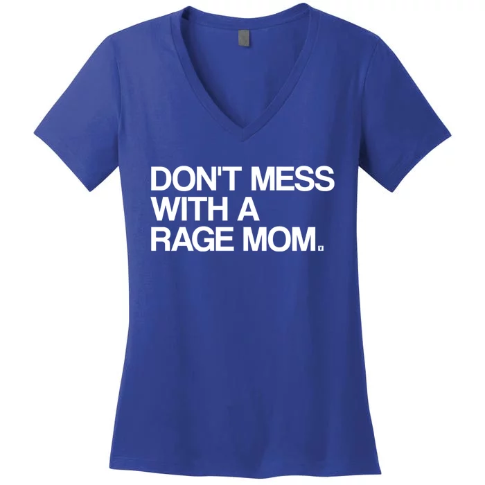 Don't Mess With A Rage Mom Liberal Democrat Gift Women's V-Neck T-Shirt