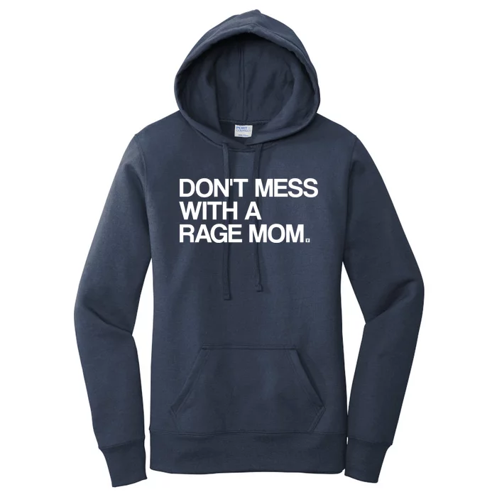 Don't Mess With A Rage Mom Liberal Democrat Gift Women's Pullover Hoodie