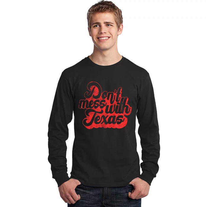 Dont Mess With The Texas Tall Long Sleeve T-Shirt