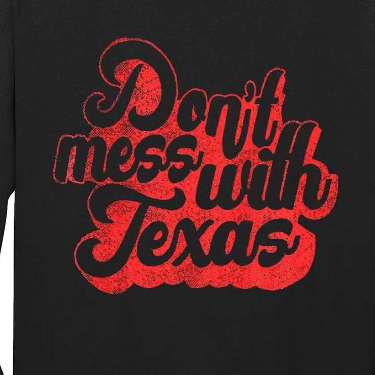 Dont Mess With The Texas Tall Long Sleeve T-Shirt