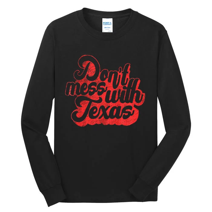 Dont Mess With The Texas Tall Long Sleeve T-Shirt