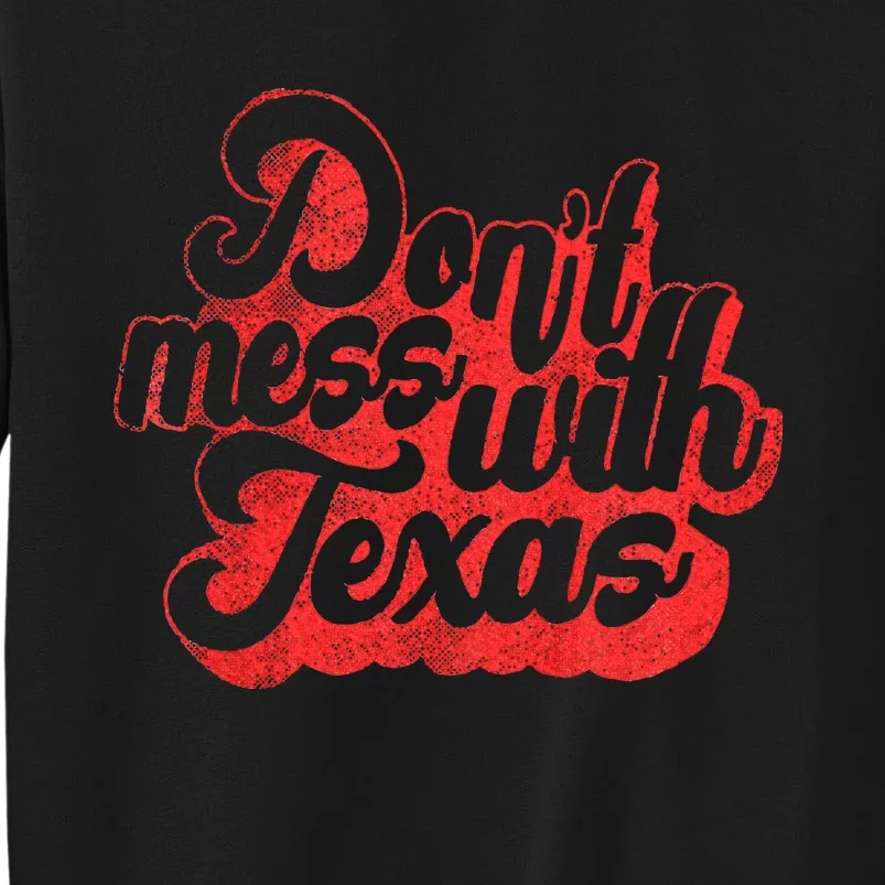 Dont Mess With The Texas Tall Sweatshirt