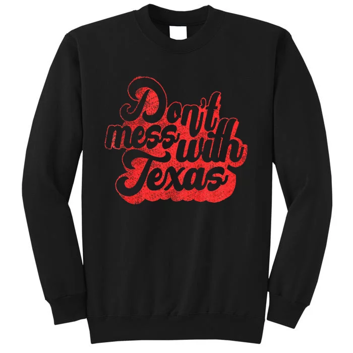 Dont Mess With The Texas Tall Sweatshirt