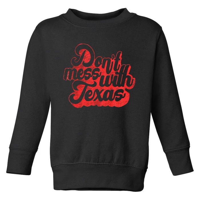 Dont Mess With The Texas Toddler Sweatshirt