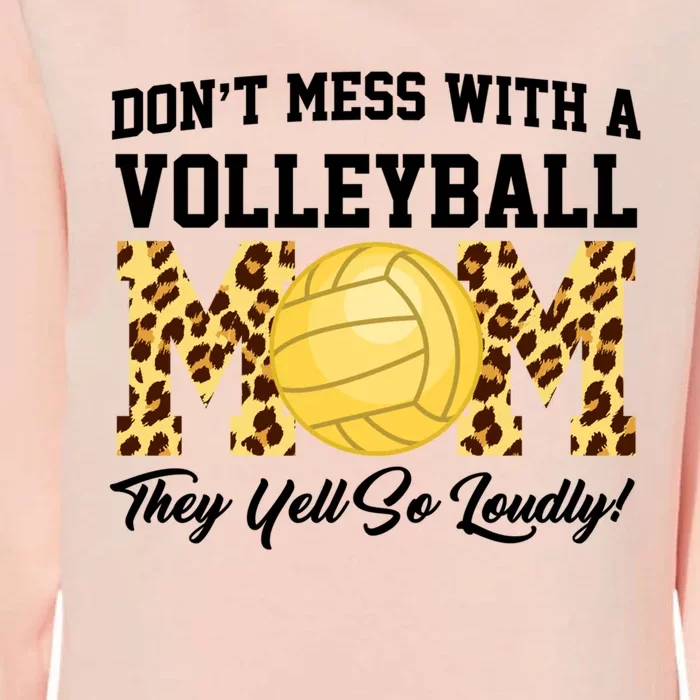 Don't Mess With A Volleyball Mom Volleyball Volleyball Mom Gift Womens California Wash Sweatshirt