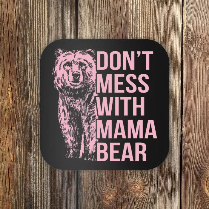 DonT Mess With Mama Bear Coaster