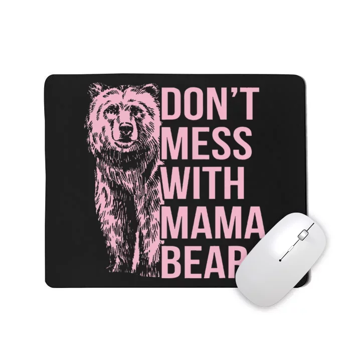 DonT Mess With Mama Bear Mousepad