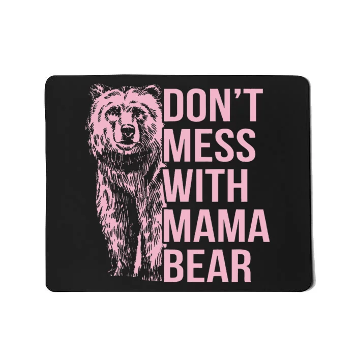 DonT Mess With Mama Bear Mousepad