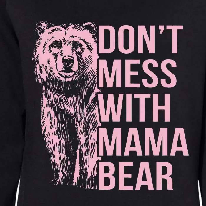 DonT Mess With Mama Bear Womens California Wash Sweatshirt