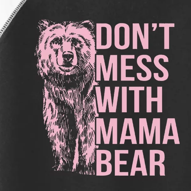 DonT Mess With Mama Bear Toddler Fine Jersey T-Shirt