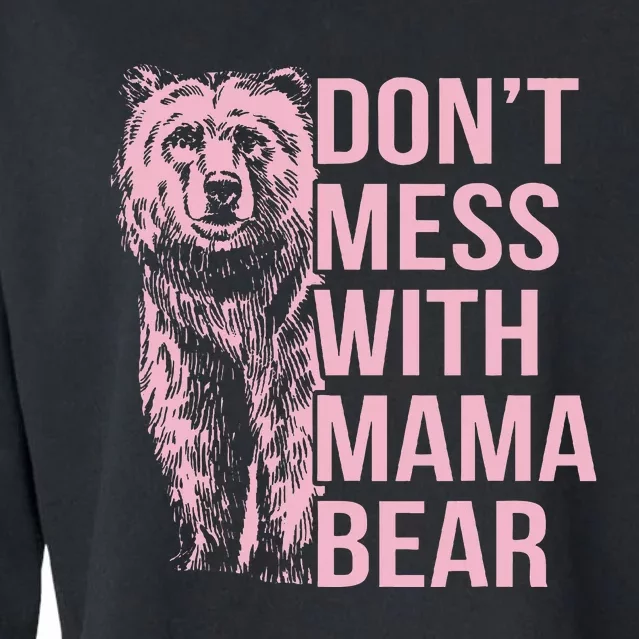 DonT Mess With Mama Bear Cropped Pullover Crew