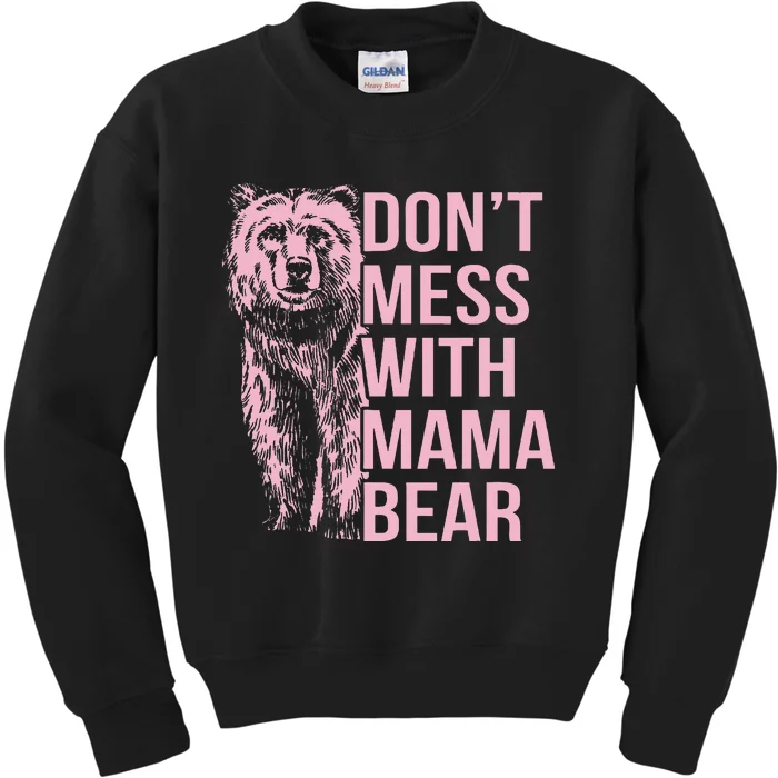 DonT Mess With Mama Bear Kids Sweatshirt