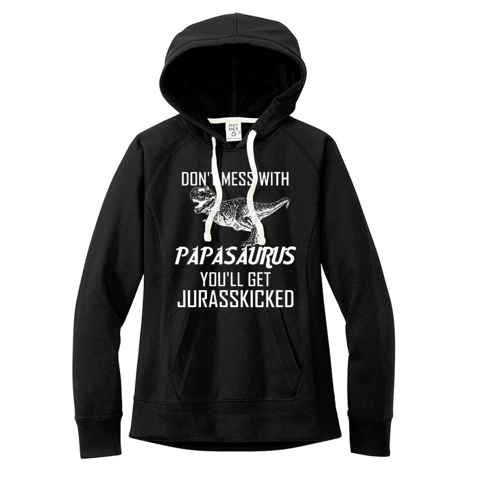 Don't Mess With Papasaurus Jurasskicked Women's Fleece Hoodie