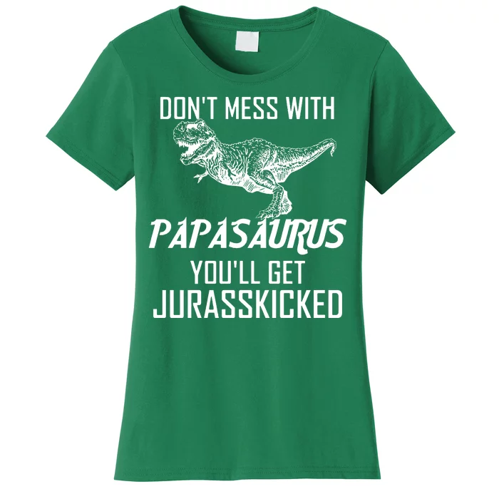 Don't Mess With Papasaurus Jurasskicked Women's T-Shirt