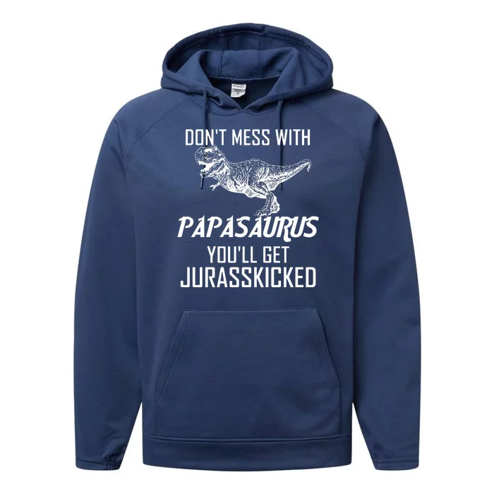 Don't Mess With Papasaurus Jurasskicked Performance Fleece Hoodie