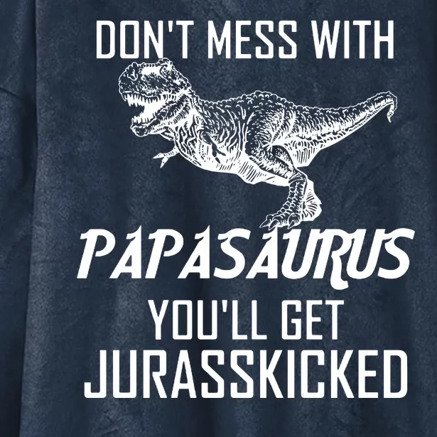 Don't Mess With Papasaurus Jurasskicked Hooded Wearable Blanket