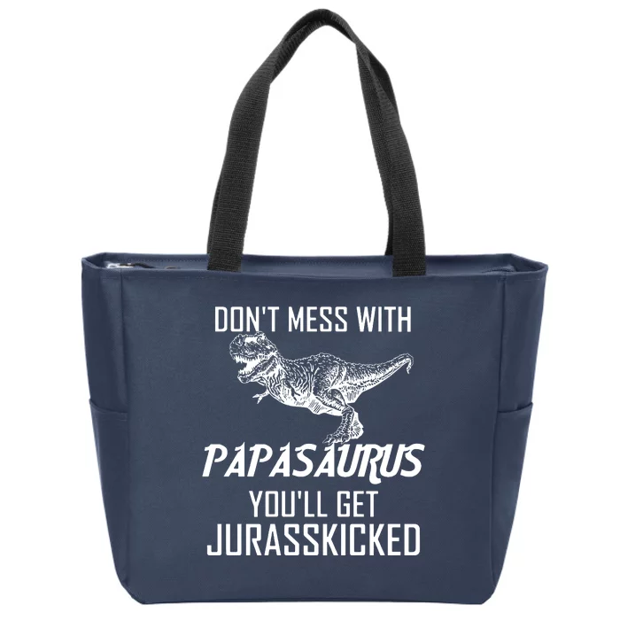 Don't Mess With Papasaurus Jurasskicked Zip Tote Bag