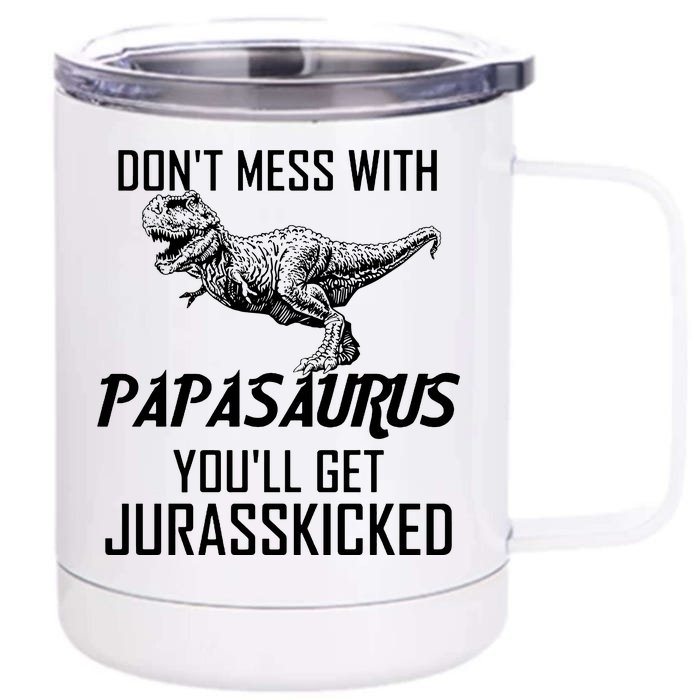 Don't Mess With Papasaurus Jurasskicked Front & Back 12oz Stainless Steel Tumbler Cup