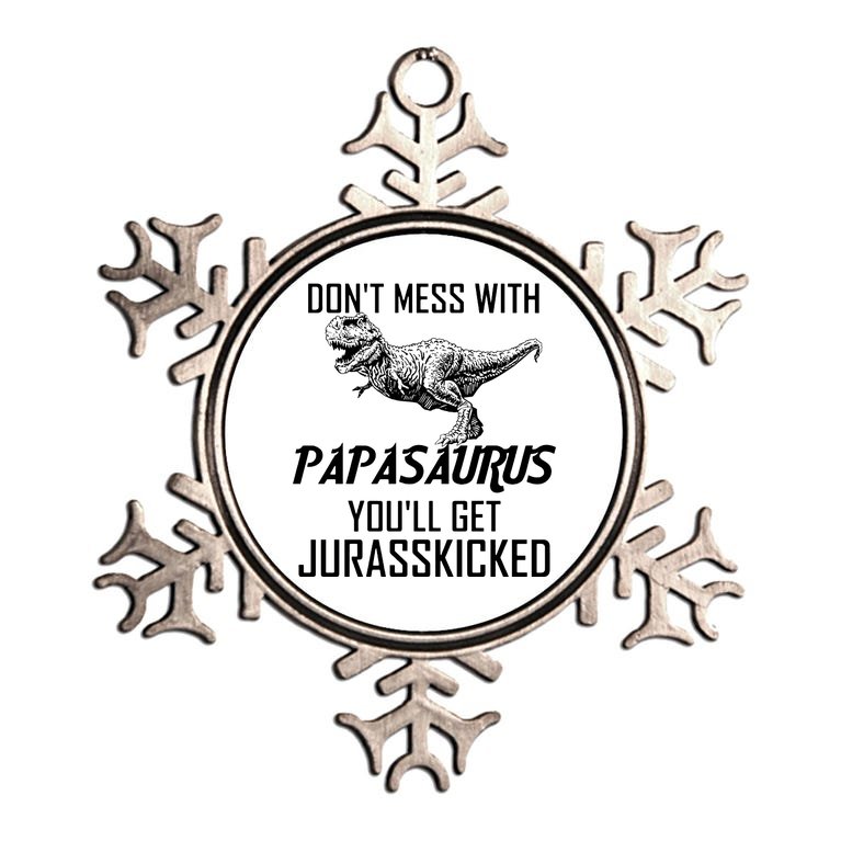 Don't Mess With Papasaurus Jurasskicked Metallic Star Ornament